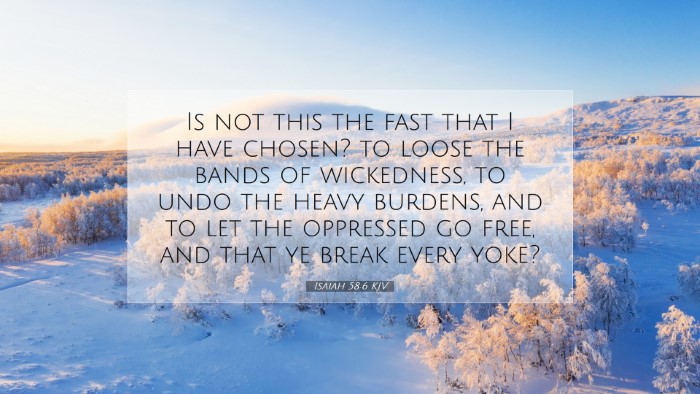 Picture 07 - Isaiah 58:6 KJV Desktop Wallpaper - Is not this the fast that I have chosen? to loose - Desktop Bible Verse Wallpaper