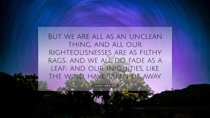 Picture 07 - Isaiah 64:6 KJV Desktop Wallpaper - But we are all as an unclean thing, and all our - Desktop Bible Verse Wallpaper