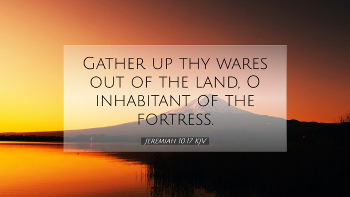 Picture 07 - Jeremiah 10:17 KJV Desktop Wallpaper - Gather up thy wares out of the land, O inhabitant - Desktop Bible Verse Wallpaper