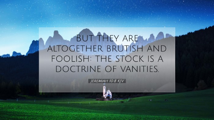 Picture 07 - Jeremiah 10:8 KJV Desktop Wallpaper - But they are altogether brutish and foolish: the - Desktop Bible Verse Wallpaper