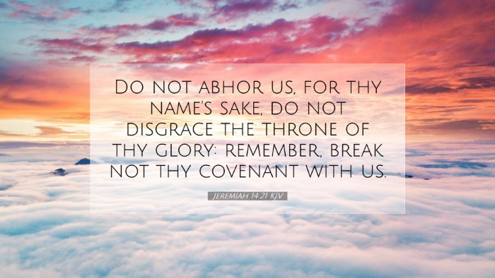 Picture 07 - Jeremiah 14:21 KJV Desktop Wallpaper - Do not abhor us, for thy name's sake, do not - Desktop Bible Verse Wallpaper