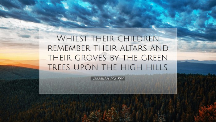 Picture 07 - Jeremiah 17:2 KJV Desktop Wallpaper - Whilst their children remember their altars and - Desktop Bible Verse Wallpaper