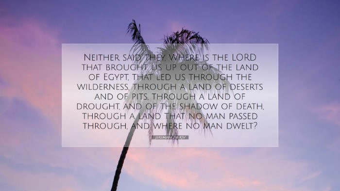 Picture 07 - Jeremiah 2:6 KJV Desktop Wallpaper - Neither said they, Where is the LORD that brought - Desktop Bible Verse Wallpaper