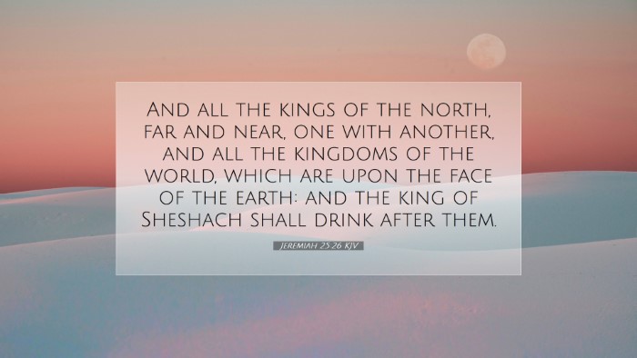 Picture 07 - Jeremiah 25:26 KJV Desktop Wallpaper - And all the kings of the north, far and near, one - Desktop Bible Verse Wallpaper