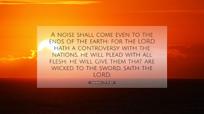 Picture 07 - Jeremiah 25:31 KJV Desktop Wallpaper - A noise shall come even to the ends of the earth; - Desktop Bible Verse Wallpaper