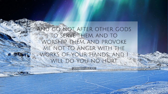 Picture 07 - Jeremiah 25:6 KJV Desktop Wallpaper - And go not after other gods to serve them, and to - Desktop Bible Verse Wallpaper