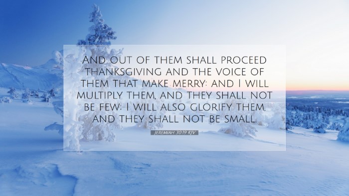 Picture 07 - Jeremiah 30:19 KJV Desktop Wallpaper - And out of them shall proceed thanksgiving and - Desktop Bible Verse Wallpaper