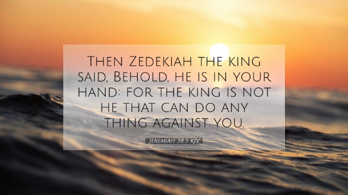 Picture 07 - Jeremiah 38:5 KJV Desktop Wallpaper - Then Zedekiah the king said, Behold, he is in - Desktop Bible Verse Wallpaper