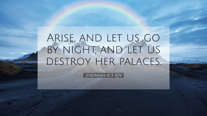 Picture 07 - Jeremiah 6:5 KJV Desktop Wallpaper - Arise, and let us go by night, and let us destroy - Desktop Bible Verse Wallpaper