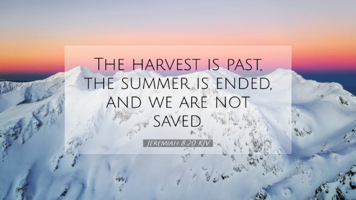 Picture 07 - Jeremiah 8:20 KJV Desktop Wallpaper - The harvest is past, the summer is ended, and we - Desktop Bible Verse Wallpaper
