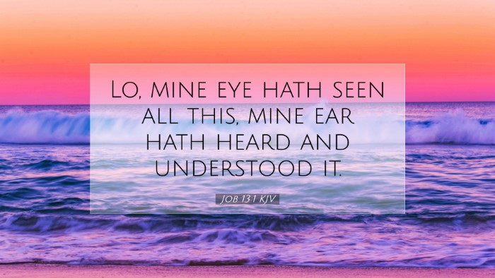 Picture 07 - Job 13:1 KJV Desktop Wallpaper - Lo, mine eye hath seen all this, mine ear hath - Desktop Bible Verse Wallpaper
