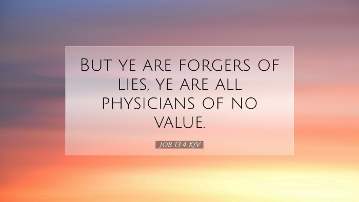 Picture 07 - Job 13:4 KJV Desktop Wallpaper - But ye are forgers of lies, ye are all physicians - Desktop Bible Verse Wallpaper