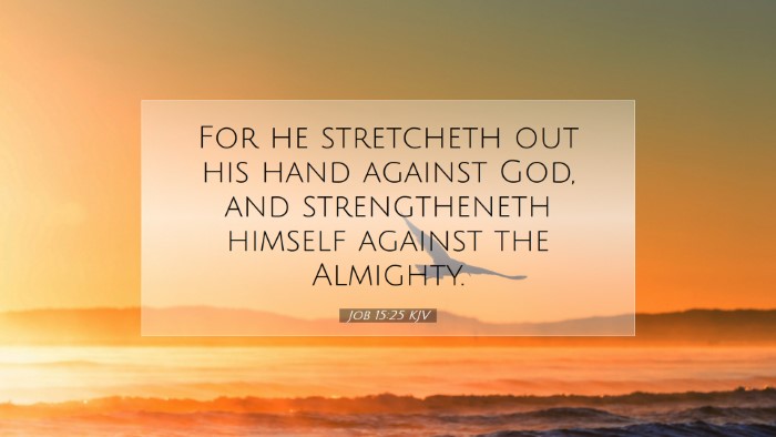 Picture 07 - Job 15:25 KJV Desktop Wallpaper - For he stretcheth out his hand against God, and - Desktop Bible Verse Wallpaper