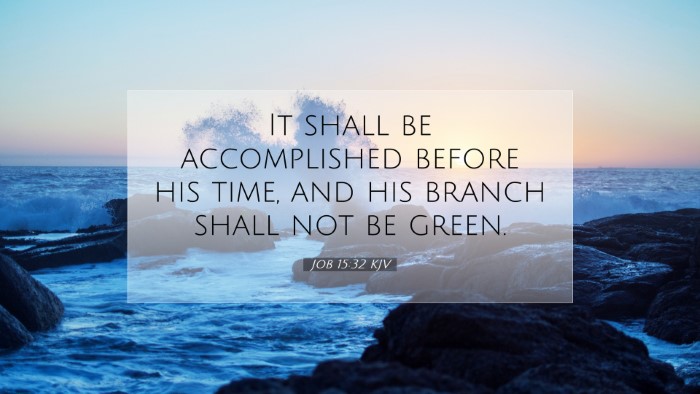 Picture 07 - Job 15:32 KJV Desktop Wallpaper - It shall be accomplished before his time, and his - Desktop Bible Verse Wallpaper