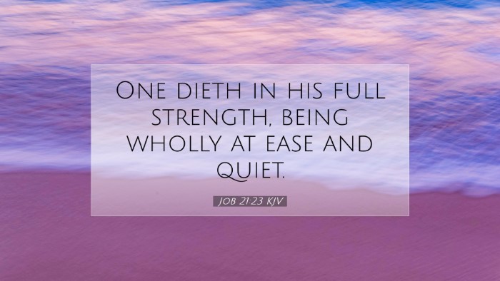 Picture 07 - Job 21:23 KJV Desktop Wallpaper - One dieth in his full strength, being wholly at - Desktop Bible Verse Wallpaper