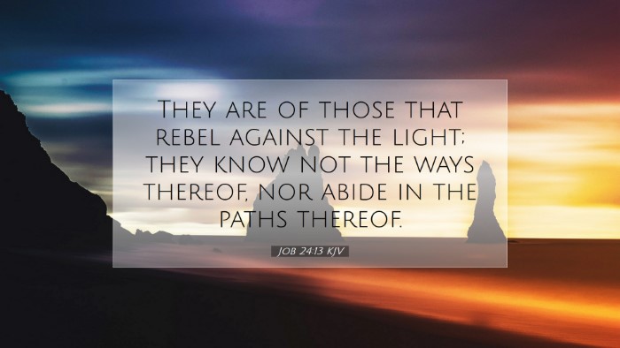 Picture 07 - Job 24:13 KJV Desktop Wallpaper - They are of those that rebel against the light; - Desktop Bible Verse Wallpaper