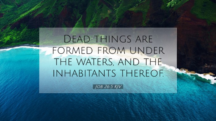 Picture 07 - Job 26:5 KJV Desktop Wallpaper - Dead things are formed from under the waters, and - Desktop Bible Verse Wallpaper