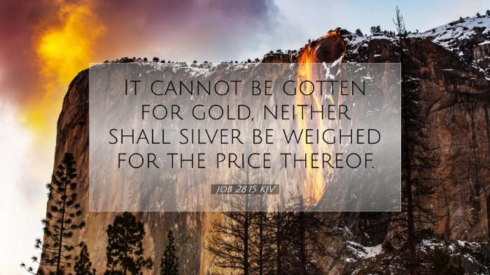 Picture 07 - Job 28:15 KJV Desktop Wallpaper - It cannot be gotten for gold, neither shall - Desktop Bible Verse Wallpaper