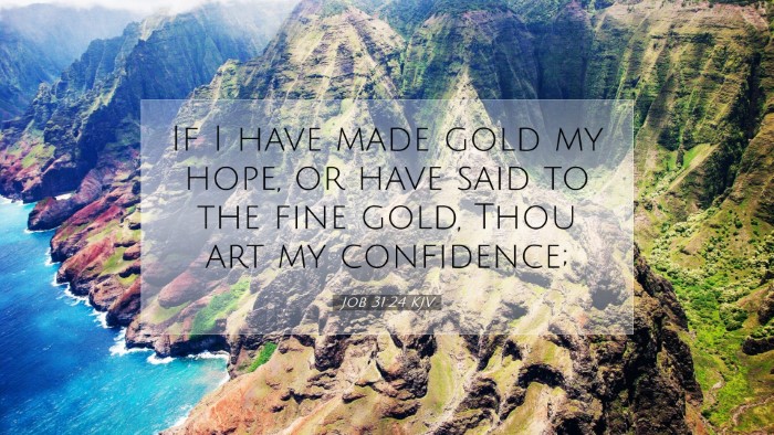 Picture 07 - Job 31:24 KJV Desktop Wallpaper - If I have made gold my hope, or have said to the - Desktop Bible Verse Wallpaper