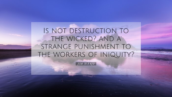 Picture 07 - Job 31:3 KJV Desktop Wallpaper - Is not destruction to the wicked? and a strange - Desktop Bible Verse Wallpaper