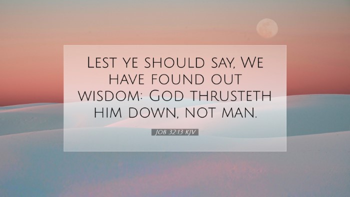 Picture 07 - Job 32:13 KJV Desktop Wallpaper - Lest ye should say, We have found out wisdom: God - Desktop Bible Verse Wallpaper