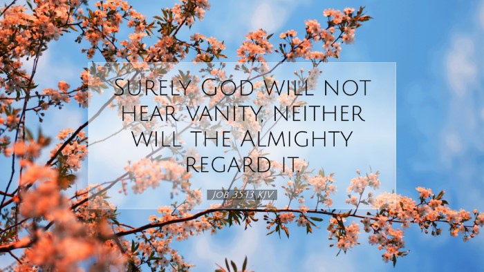 Picture 07 - Job 35:13 KJV Desktop Wallpaper - Surely God will not hear vanity, neither will the - Desktop Bible Verse Wallpaper