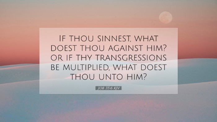 Picture 07 - Job 35:6 KJV Desktop Wallpaper - If thou sinnest, what doest thou against him? or - Desktop Bible Verse Wallpaper