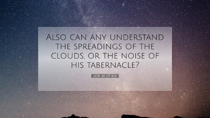 Picture 07 - Job 36:29 KJV Desktop Wallpaper - Also can any understand the spreadings of the - Desktop Bible Verse Wallpaper