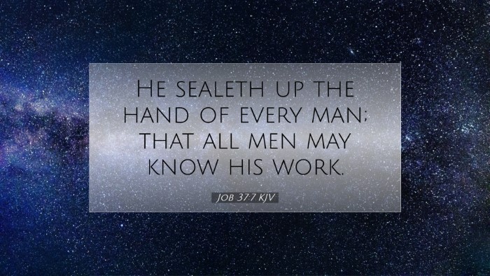 Picture 07 - Job 37:7 KJV Desktop Wallpaper - He sealeth up the hand of every man; that all men - Desktop Bible Verse Wallpaper