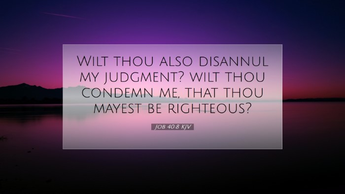 Picture 07 - Job 40:8 KJV Desktop Wallpaper - Wilt thou also disannul my judgment? wilt thou - Desktop Bible Verse Wallpaper