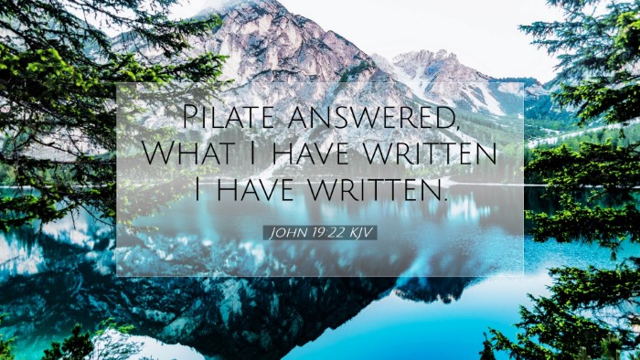 Picture 07 - John 19:22 KJV Desktop Wallpaper - Pilate answered, What I have written I have - Desktop Bible Verse Wallpaper