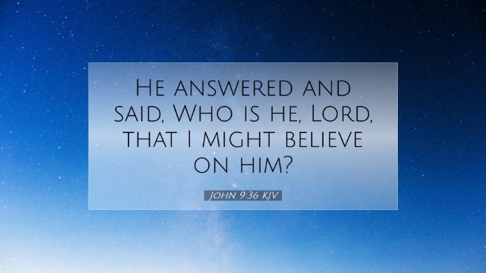 Picture 07 - John 9:36 KJV Desktop Wallpaper - He answered and said, Who is he, Lord, that I - Desktop Bible Verse Wallpaper