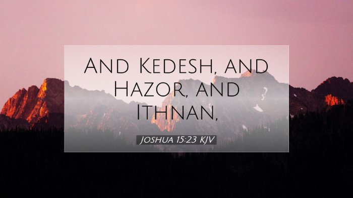Picture 07 - Joshua 15:23 KJV Desktop Wallpaper - And Kedesh, and Hazor, and - Desktop Bible Verse Wallpaper