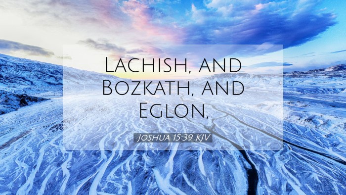 Picture 07 - Joshua 15:39 KJV Desktop Wallpaper - Lachish, and Bozkath, and - Desktop Bible Verse Wallpaper