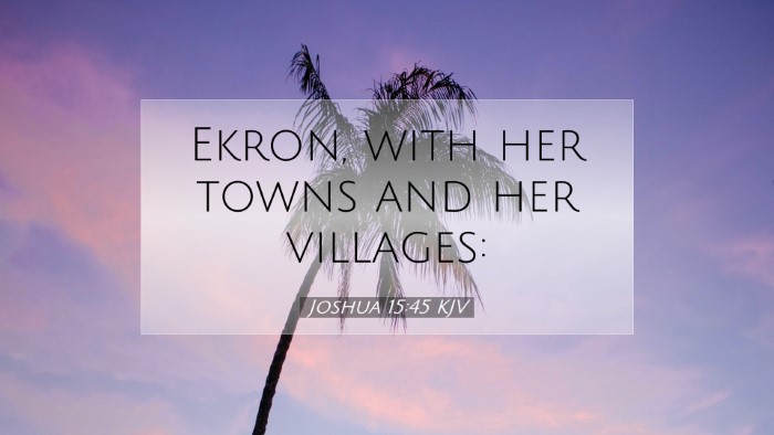 Picture 07 - Joshua 15:45 KJV Desktop Wallpaper - Ekron, with her towns and her - Desktop Bible Verse Wallpaper