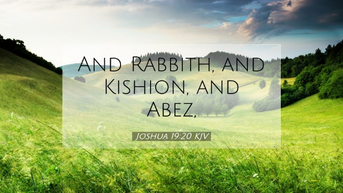 Picture 07 - Joshua 19:20 KJV Desktop Wallpaper - And Rabbith, and Kishion, and - Desktop Bible Verse Wallpaper