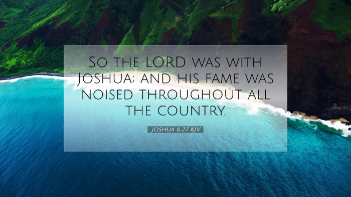 Picture 07 - Joshua 6:27 KJV Desktop Wallpaper - So the LORD was with Joshua; and his fame was - Desktop Bible Verse Wallpaper