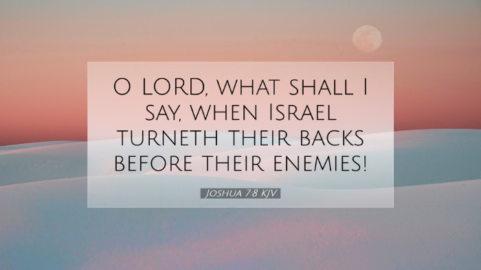 Picture 07 - Joshua 7:8 KJV Desktop Wallpaper - O LORD, what shall I say, when Israel turneth - Desktop Bible Verse Wallpaper