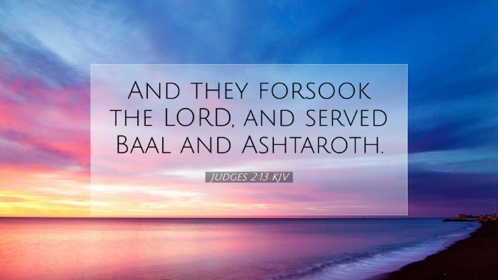 Picture 07 - Judges 2:13 KJV Desktop Wallpaper - And they forsook the LORD, and served Baal and - Desktop Bible Verse Wallpaper