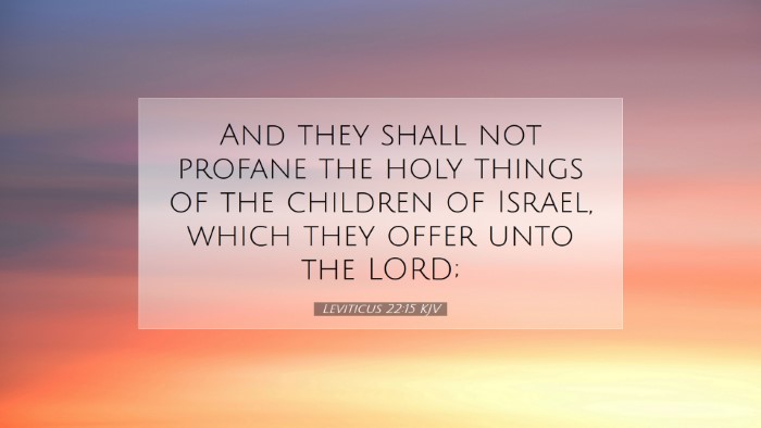 Picture 07 - Leviticus 22:15 KJV Desktop Wallpaper - And they shall not profane the holy things of the - Desktop Bible Verse Wallpaper