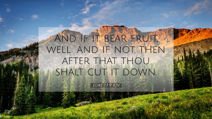 Picture 07 - Luke 13:9 KJV Desktop Wallpaper - And if it bear fruit, well: and if not, then - Desktop Bible Verse Wallpaper
