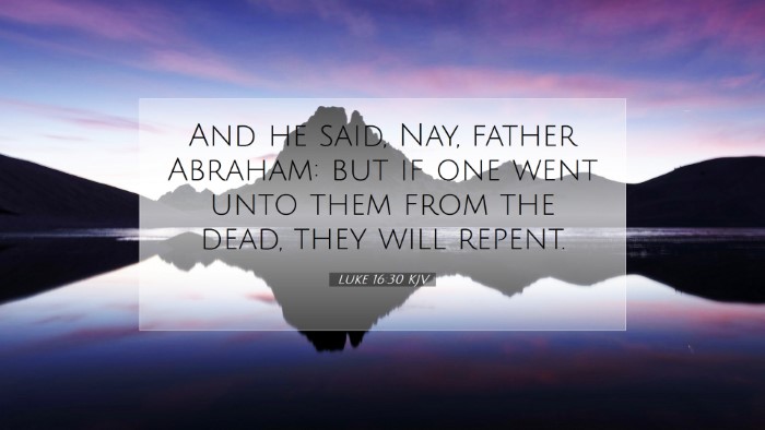 Picture 07 - Luke 16:30 KJV Desktop Wallpaper - And he said, Nay, father Abraham: but if one went - Desktop Bible Verse Wallpaper