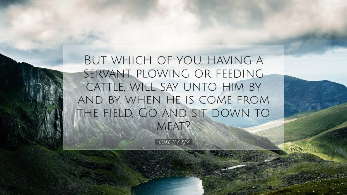 Picture 07 - Luke 17:7 KJV Desktop Wallpaper - But which of you, having a servant plowing or - Desktop Bible Verse Wallpaper