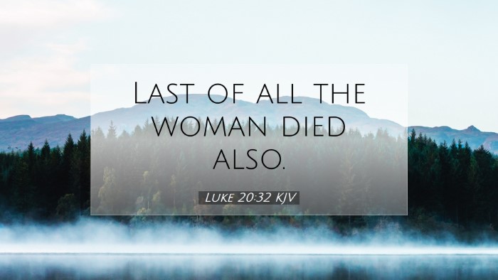 Picture 07 - Luke 20:32 KJV Desktop Wallpaper - Last of all the woman died - Desktop Bible Verse Wallpaper