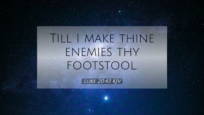 Picture 07 - Luke 20:43 KJV Desktop Wallpaper - Till I make thine enemies thy - Desktop Bible Verse Wallpaper