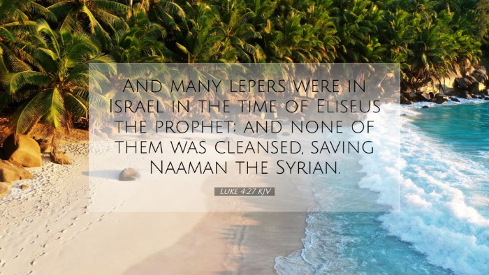 Picture 07 - Luke 4:27 KJV Desktop Wallpaper - And many lepers were in Israel in the time of - Desktop Bible Verse Wallpaper