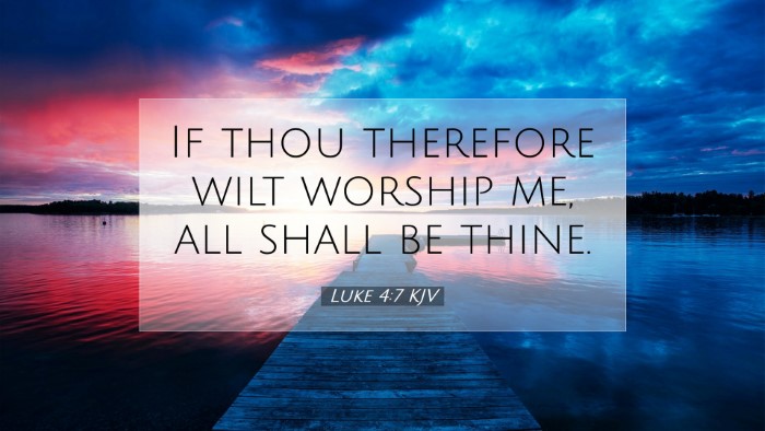 Picture 07 - Luke 4:7 KJV Desktop Wallpaper - If thou therefore wilt worship me, all shall be - Desktop Bible Verse Wallpaper