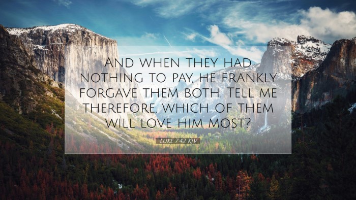 Picture 07 - Luke 7:42 KJV Desktop Wallpaper - And when they had nothing to pay, he frankly - Desktop Bible Verse Wallpaper