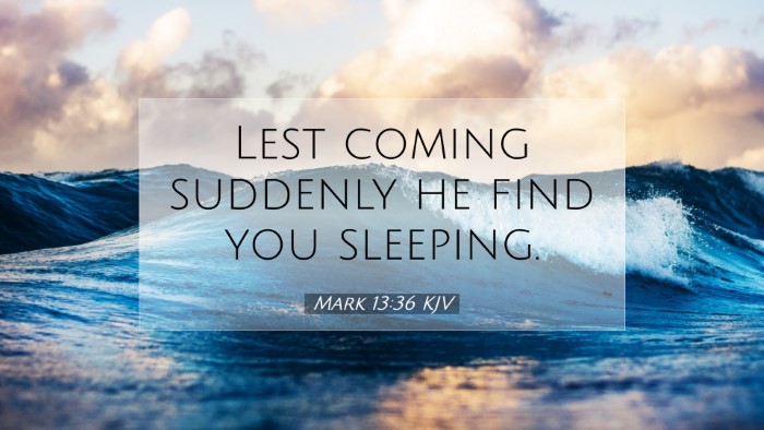 Picture 07 - Mark 13:36 KJV Desktop Wallpaper - Lest coming suddenly he find you - Desktop Bible Verse Wallpaper