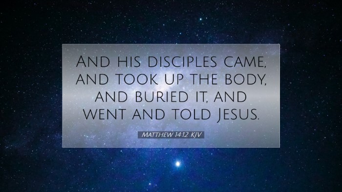 Picture 07 - Matthew 14:12 KJV Desktop Wallpaper - And his disciples came, and took up the body, and - Desktop Bible Verse Wallpaper